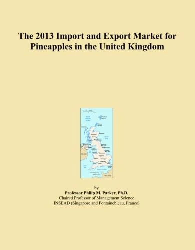 The 2013 Import and Export Market for Pineapples in the United Kingdom