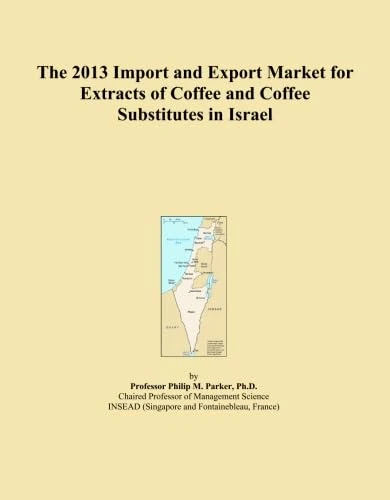 The 2013 Import and Export Market for Extracts of Coffee and Coffee Substitutes in Israel