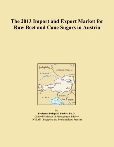 The 2013 Import and Export Market for Raw Beet and Cane Sugars in Austria