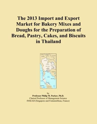 The 2013 Import and Export Market for Bakery Mixes and Doughs for the Preparation of Bread, Pastry, Cakes, and Biscuits in Thailand