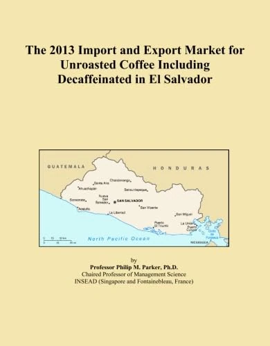 The 2013 Import and Export Market for Unroasted Coffee Including Decaffeinated in El Salvador