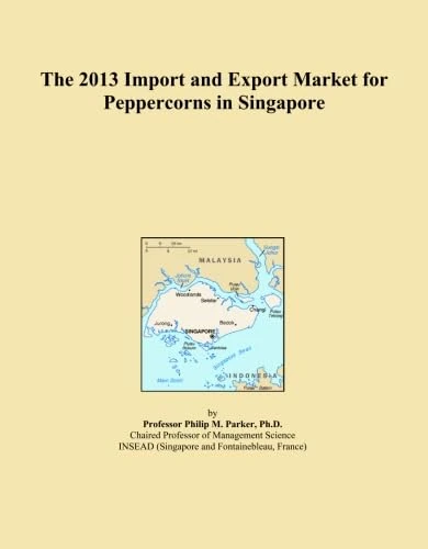 The 2013 Import and Export Market for Peppercorns in Singapore