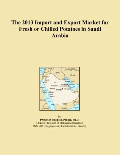 The 2013 Import and Export Market for Fresh or Chilled Potatoes in Saudi Arabia