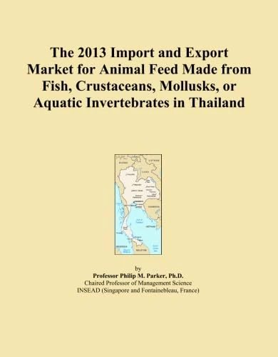 The 2013 Import and Export Market for Animal Feed Made from Fish, Crustaceans, Mollusks, or Aquatic Invertebrates in Thailand