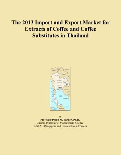 The 2013 Import and Export Market for Extracts of Coffee and Coffee Substitutes in Thailand