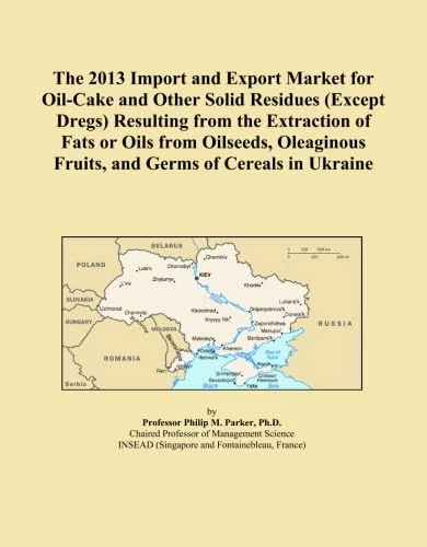 The 2013 Import and Export Market for Oil-Cake and Other Solid Residues (Except Dregs) Resulting from the Extraction of Fats or Oils from Oilseeds, Oleaginous Fruits, and Germs of Cereals in Ukraine