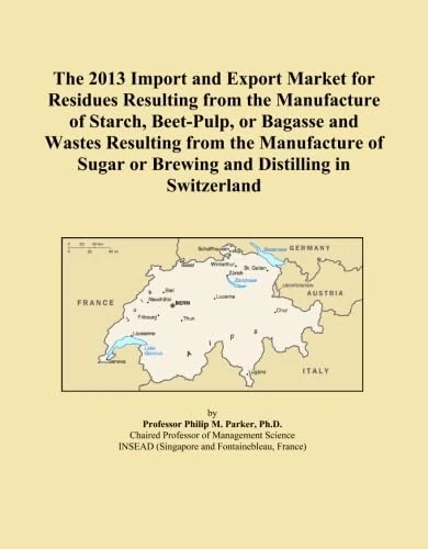 The 2013 Import and Export Market for Residues Resulting from the Manufacture of Starch, Beet-Pulp, or Bagasse and Wastes Resulting from the ... or Brewing and Distilling in Switzerland