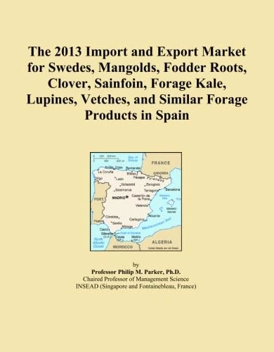 The 2013 Import and Export Market for Swedes, Mangolds, Fodder Roots, Clover, Sainfoin, Forage Kale, Lupines, Vetches, and Similar Forage Products in Spain