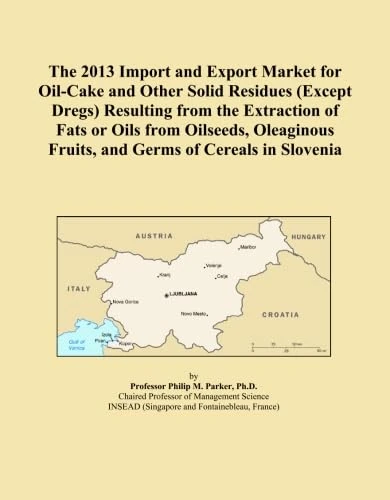 The 2013 Import and Export Market for Oil-Cake and Other Solid Residues (Except Dregs) Resulting from the Extraction of Fats or Oils from Oilseeds, Oleaginous Fruits, and Germs of Cereals in Slovenia