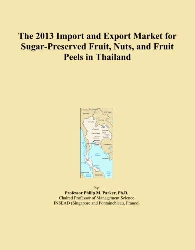 The 2013 Import and Export Market for Sugar-Preserved Fruit, Nuts, and Fruit Peels in Thailand
