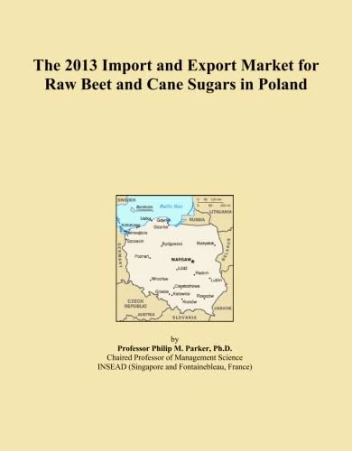 The 2013 Import and Export Market for Raw Beet and Cane Sugars in Poland