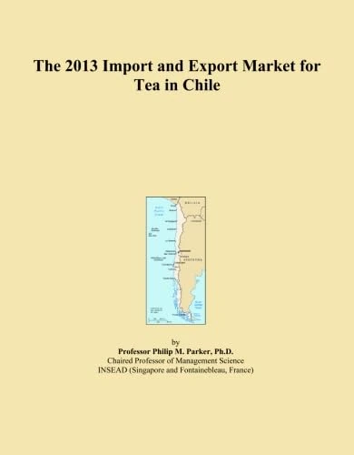 The 2013 Import and Export Market for Tea in Chile