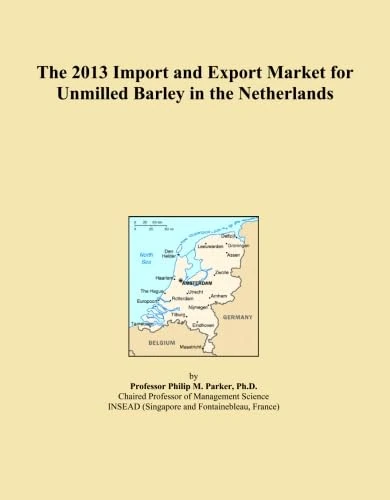 The 2013 Import and Export Market for Unmilled Barley in the Netherlands