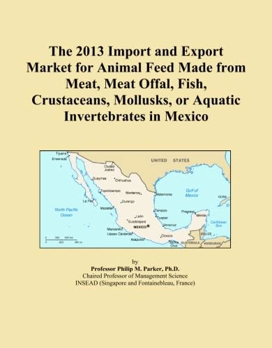The 2013 Import and Export Market for Animal Feed Made from Meat, Meat Offal, Fish, Crustaceans, Mollusks, or Aquatic Invertebrates in Mexico