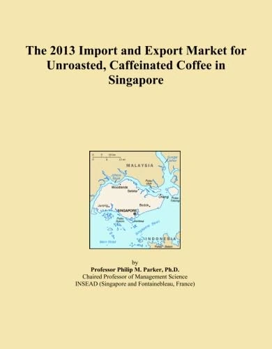 The 2013 Import and Export Market for Unroasted, Caffeinated Coffee in Singapore