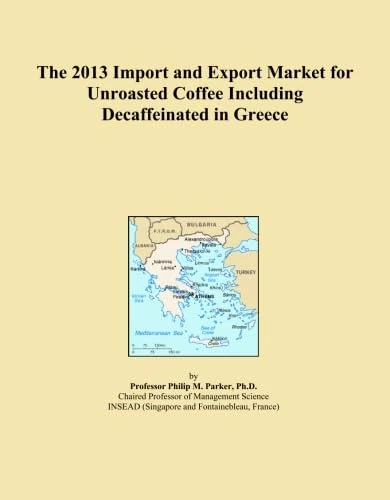 The 2013 Import and Export Market for Unroasted Coffee Including Decaffeinated in Greece