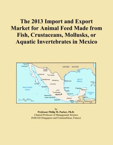 The 2013 Import and Export Market for Animal Feed Made from Fish, Crustaceans, Mollusks, or Aquatic Invertebrates in Mexico