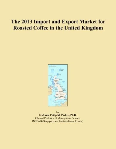 The 2013 Import and Export Market for Roasted Coffee in the United Kingdom