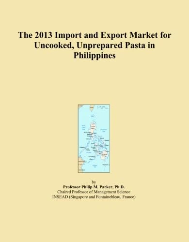 The 2013 Import and Export Market for Uncooked, Unprepared Pasta in Philippines
