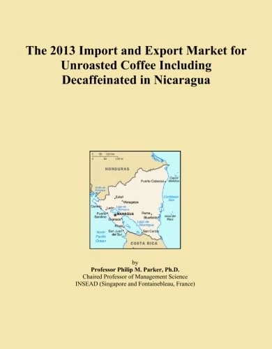 The 2013 Import and Export Market for Unroasted Coffee Including Decaffeinated in Nicaragua
