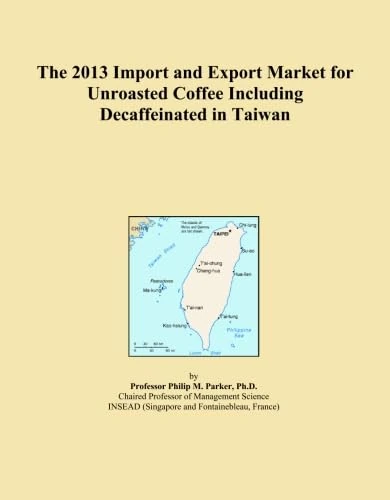 The 2013 Import and Export Market for Unroasted Coffee Including Decaffeinated in Taiwan