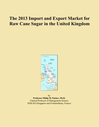 The 2013 Import and Export Market for Raw Cane Sugar in the United Kingdom