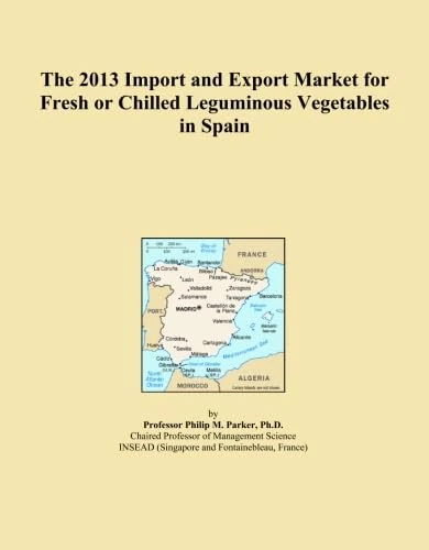 The 2013 Import and Export Market for Fresh or Chilled Leguminous Vegetables in Spain
