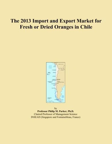 The 2013 Import and Export Market for Fresh or Dried Oranges in Chile
