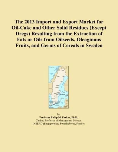 The 2013 Import and Export Market for Oil-Cake and Other Solid Residues (Except Dregs) Resulting from the Extraction of Fats or Oils from Oilseeds, Oleaginous Fruits, and Germs of Cereals in Sweden