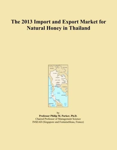 The 2013 Import and Export Market for Natural Honey in Thailand