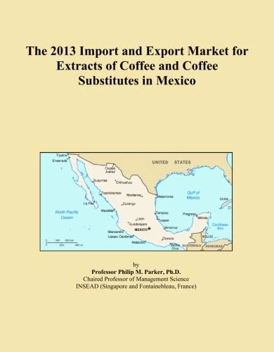 The 2013 Import and Export Market for Extracts of Coffee and Coffee Substitutes in Mexico