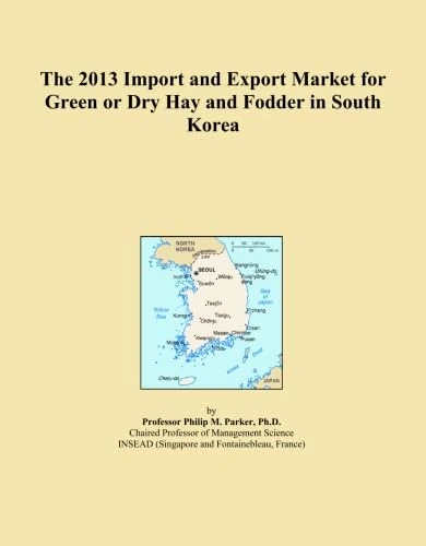 The 2013 Import and Export Market for Green or Dry Hay and Fodder in South Korea