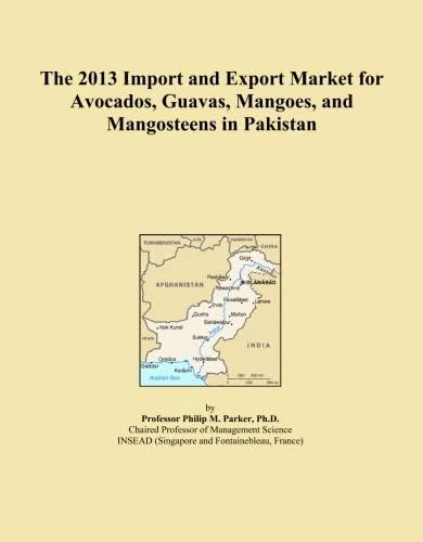 The 2013 Import and Export Market for Avocados, Guavas, Mangoes, and Mangosteens in Pakistan