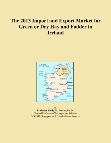 The 2013 Import and Export Market for Green or Dry Hay and Fodder in Ireland