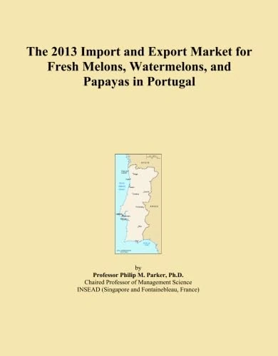The 2013 Import and Export Market for Fresh Melons, Watermelons, and Papayas in Portugal