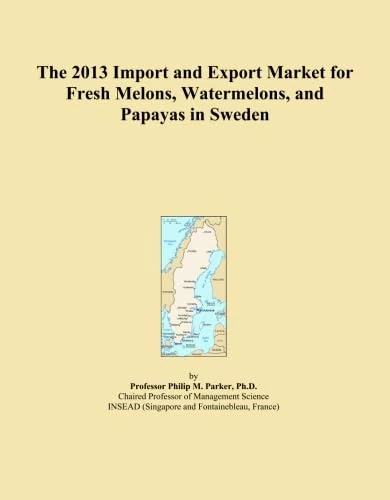 The 2013 Import and Export Market for Fresh Melons, Watermelons, and Papayas in Sweden