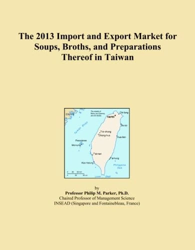 The 2013 Import and Export Market for Soups, Broths, and Preparations Thereof in Taiwan