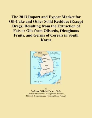 The 2013 Import and Export Market for Oil-Cake and Other Solid Residues (Except Dregs) Resulting from the Extraction of Fats or Oils from Oilseeds, ... Fruits, and Germs of Cereals in South Korea