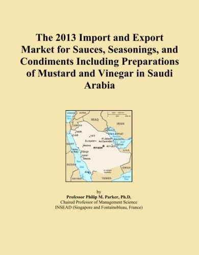 The 2013 Import and Export Market for Sauces, Seasonings, and Condiments Including Preparations of Mustard and Vinegar in Saudi Arabia