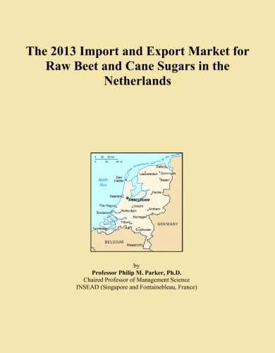 The 2013 Import and Export Market for Raw Beet and Cane Sugars in the Netherlands