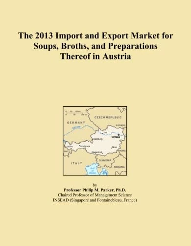The 2013 Import and Export Market for Soups, Broths, and Preparations Thereof in Austria