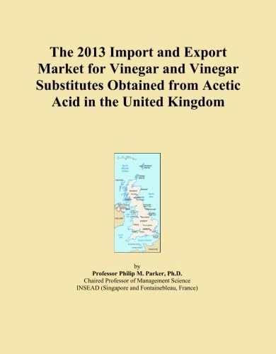 The 2013 Import and Export Market for Vinegar and Vinegar Substitutes Obtained from Acetic Acid in the United Kingdom