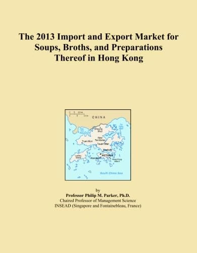 The 2013 Import and Export Market for Soups, Broths, and Preparations Thereof in Hong Kong
