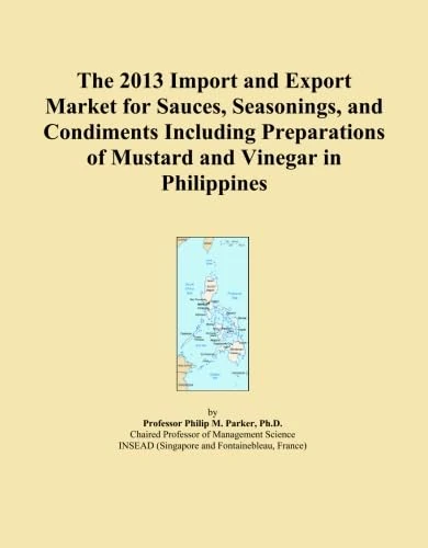 The 2013 Import and Export Market for Sauces, Seasonings, and Condiments Including Preparations of Mustard and Vinegar in Philippines