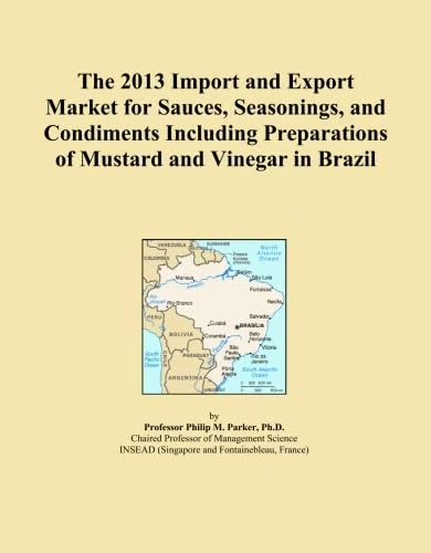 The 2013 Import and Export Market for Sauces, Seasonings, and Condiments Including Preparations of Mustard and Vinegar in Brazil
