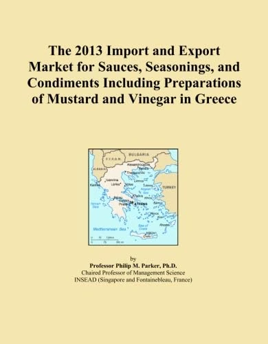 The 2013 Import and Export Market for Sauces, Seasonings, and Condiments Including Preparations of Mustard and Vinegar in Greece