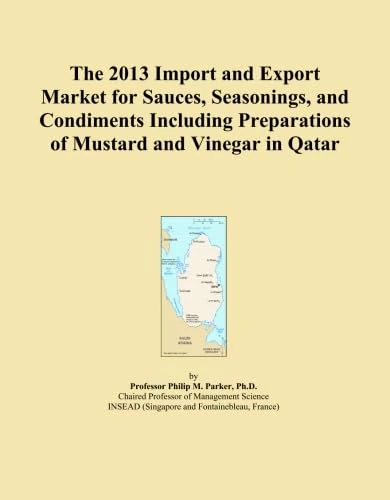The 2013 Import and Export Market for Sauces, Seasonings, and Condiments Including Preparations of Mustard and Vinegar in Qatar