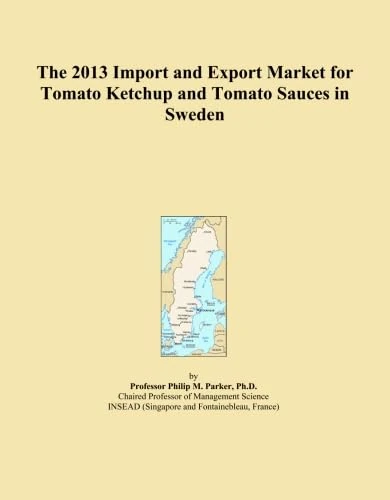 The 2013 Import and Export Market for Tomato Ketchup and Tomato Sauces in Sweden