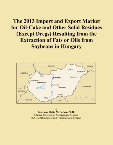 The 2013 Import and Export Market for Oil-Cake and Other Solid Residues (Except Dregs) Resulting from the Extraction of Fats or Oils from Soybeans in Hungary