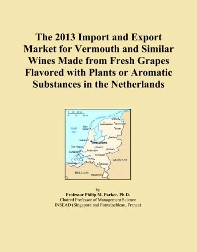 The 2013 Import and Export Market for Vermouth and Similar Wines Made from Fresh Grapes Flavored with Plants or Aromatic Substances in the Netherlands